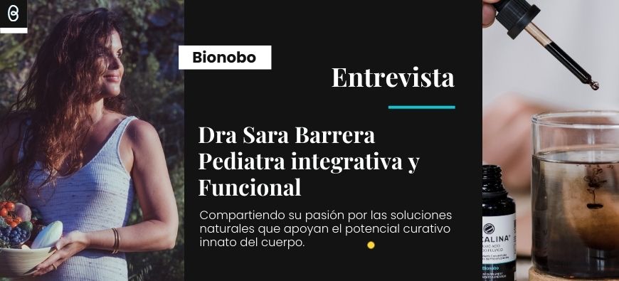 Entrevista con la Dra Sara Barrera, pediatra integral y funcional.